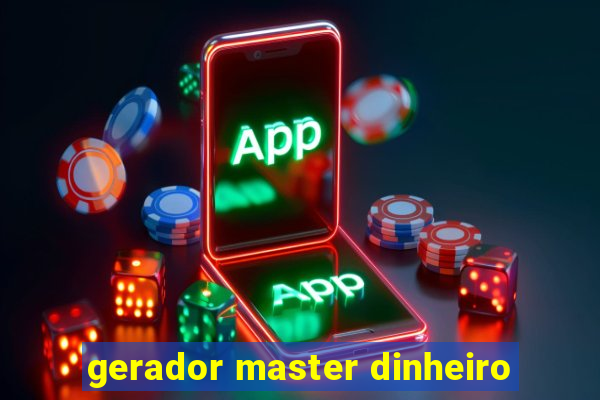 gerador master dinheiro